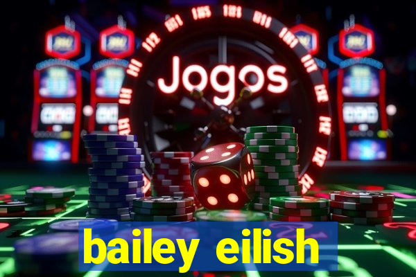 bailey eilish